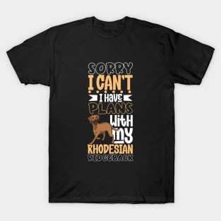 I have plans with my Rhodesian Ridgeback T-Shirt